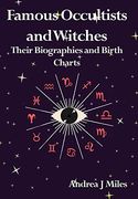 Famous Occultists and Witches: Their Biographies and Birth Charts (en Inglés)