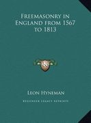 freemasonry in england from 1567 to 1813 (en Inglés)