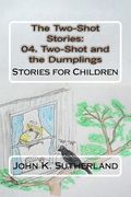 The Two-Shot Stories: 04. Two-Shot and the Dumplings: Stories for Children (en Inglés)