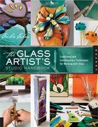 the glass artist`s studio handbook,traditional and contemporary techniques for working with glass
