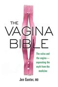 The Vagina Bible: The Vulva and the Vagina: Separating the Myth From the Medicine