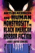 Anti-Blackness and Human Monstrosity in Black American Horror Fiction (en Inglés)