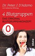 4 Blutgruppen - das Original-Blutgruppenkonzept: Tips für die Blutgruppe 0 (in German)