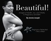Beautiful! Images of Health, Joy, and Vitality in Pregnancy and Birth (en Inglés)