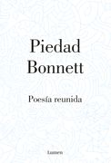 Poesía reunida - Piedad Bonnett - LUMEN