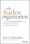 The Fearless Organization: Creating Psychological Safety in the Workplace for Learning, Innovation, and Growth (en Inglés)