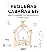 Pequeñas Cabañas Biy: Proyectos Para Construir Juntos