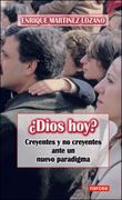 Dios Hoy? Creyentes y no Creyentes Ante un Nuevo Paradigma