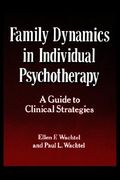 family dynamics in individual psychotherapy: a guide to clinical strategies (en Inglés)