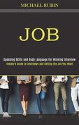 Job: Insider's Guide to Interviews and Getting the Job You Want (Speaking Skills and Body Language for Winning Interview) (en Inglés)