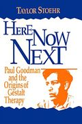 Here now Next: Paul Goodman and the Origins of Gestalt Therapy (en Inglés)