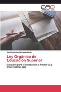 Ley Orgánica de Educación Superior: Causales Para la Destitución al Rector (a) y Vicerrectores (As) (in Spanish)