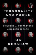 Personality and Power: Builders and Destroyers of Modern Europe 