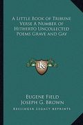 a little book of tribune verse a number of hitherto uncollected poems grave and gay (en Inglés)