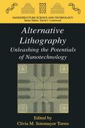 alternative lithography: unleashing the potentials of nanotechnology