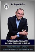Entrenando Soldados Para la Guerra Espiritual - Nivel Intermedio 2 Unidad 7: Derechos Legales en la Guerra Espiritual: Volume 7
