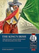The King's Irish: The Royalist Anglo-Irish Foot of the English Civil War (en Inglés)