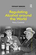 Regulating Alcohol Around the World: Policy Cocktails (en Inglés)