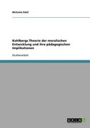 Kohlbergs Theorie der moralischen Entwicklung und ihre pädagogischen Implikationen (German Edition)