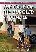 The Case of the Burgled Bundle (Mighty Muskrats Mysteries) (en Inglés)