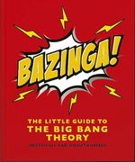 Bazinga! The Little Guide to the big Bang Theory
