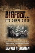 Bigfoot. It'S Complicated 