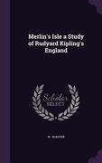 Merlin's Isle a Study of Rudyard Kipling's England (en Inglés)