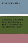 a discourse of a method for the well guiding of reason and the discovery of truth in the sciences