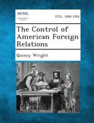 The Control of American Foreign Relations (en Inglés)
