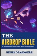 The Airdrop Bible: The Ultimate Guide to Earning Passive Income through Airdrops