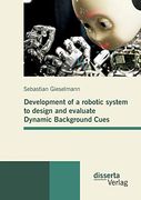 Development of a Robotic System to Design and Evaluate Dynamic Background Cues