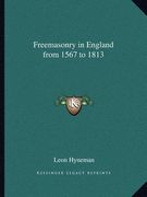 freemasonry in england from 1567 to 1813 (en Inglés)