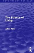 The the Science of Living (Psychology Revivals)