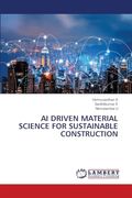 Ai Driven Material Science for Sustainable Construction