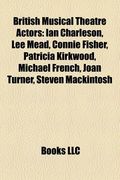 british musical theatre actors: ian charleson, lee mead, webster booth, patricia kirkwood, katrina leskanich, steven mackintosh, michael french