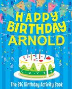 Happy Birthday Arnold - The Big Birthday Activity Book: (Personalized Children's Activity Book) (en Inglés)