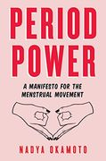 Period Power: A Manifesto for the Menstrual Movement (en Inglés)