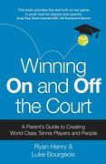 Winning on and Off the Court: A Parent's Guide to Creating World Class Tennis Players and People (en Inglés)