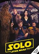 Solo: A Star Wars Story Ultimate Guide (en Inglés)