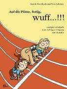 Auf die Plätze, fertig, wuff!!!: Lustiges Lehrbuch vom richtigen Umgang mit Hunden (en Alemán)