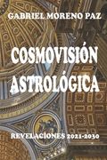 Cosmovisión Astrológica: Revelaciones 2021-2030