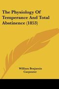 the physiology of temperance and total abstinence (1853) (en Inglés)