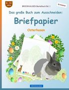BROCKHAUSEN Bastelbuch Bd. 1 - Das große Buch zum Ausschneiden: Briefpapier: Osterhasen (in German)