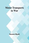 Motor Transports in War (en Inglés)