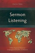 Sermon Listening: A new Approach Based on Congregational Studies and Rhetoric (en Inglés)