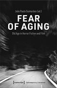 Fear of Aging: Old age in Horror Fiction and Film (Contemporary Literature) (en Inglés)