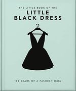 The Little Book of the Little Black Dress: 100 Years of a Fashion Icon (Little Books of Fashion) (en Inglés)