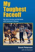 My Toughest Faceoff: My Life in Hockey and My Battle with Parkinson's Disease (en Inglés)