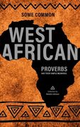 Some West African Proverbs and their Simple Meaning (en Inglés)