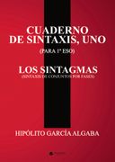 CUADERNO DE SINTAXIS, UNO (PARA 1º ESO) - LOS SINTAGMAS (SINTAXIS DE CONJUNTOS POR FASES)